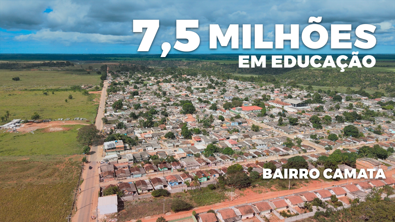 Prefeitura de Pedro Canário deve investir mais de R$ 7,5 milhões na educação do bairro Camata