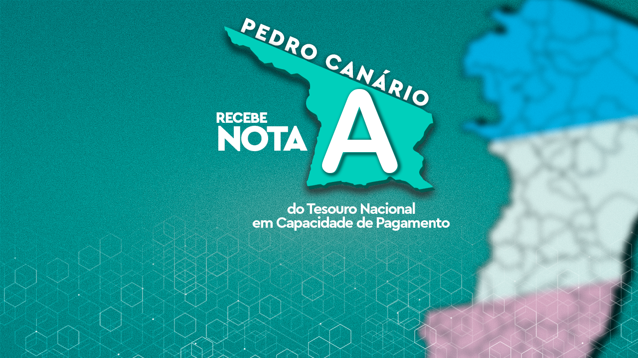 Pedro Canário recebe nota A do Tesouro Nacional em Capacidade de Pagamento 