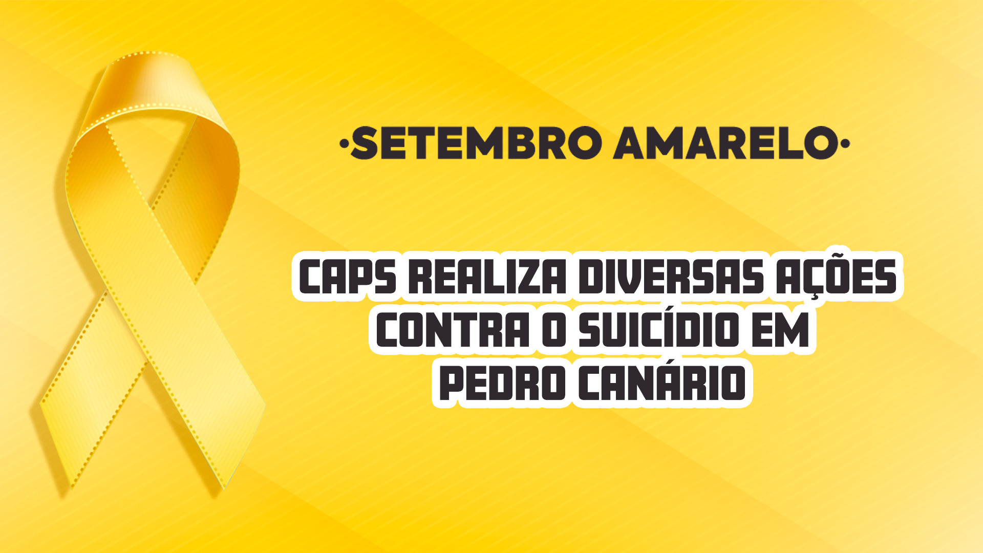 NOTÍCIA: Setembro Amarelo: CAPS realiza diversas ações contra o suicídio em Pedro Canário